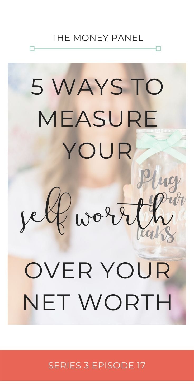 Self worth is about how we feel about ourselves, and the things we deem to be valuable in our life. 5 ways to measure your self worth over your net worth.