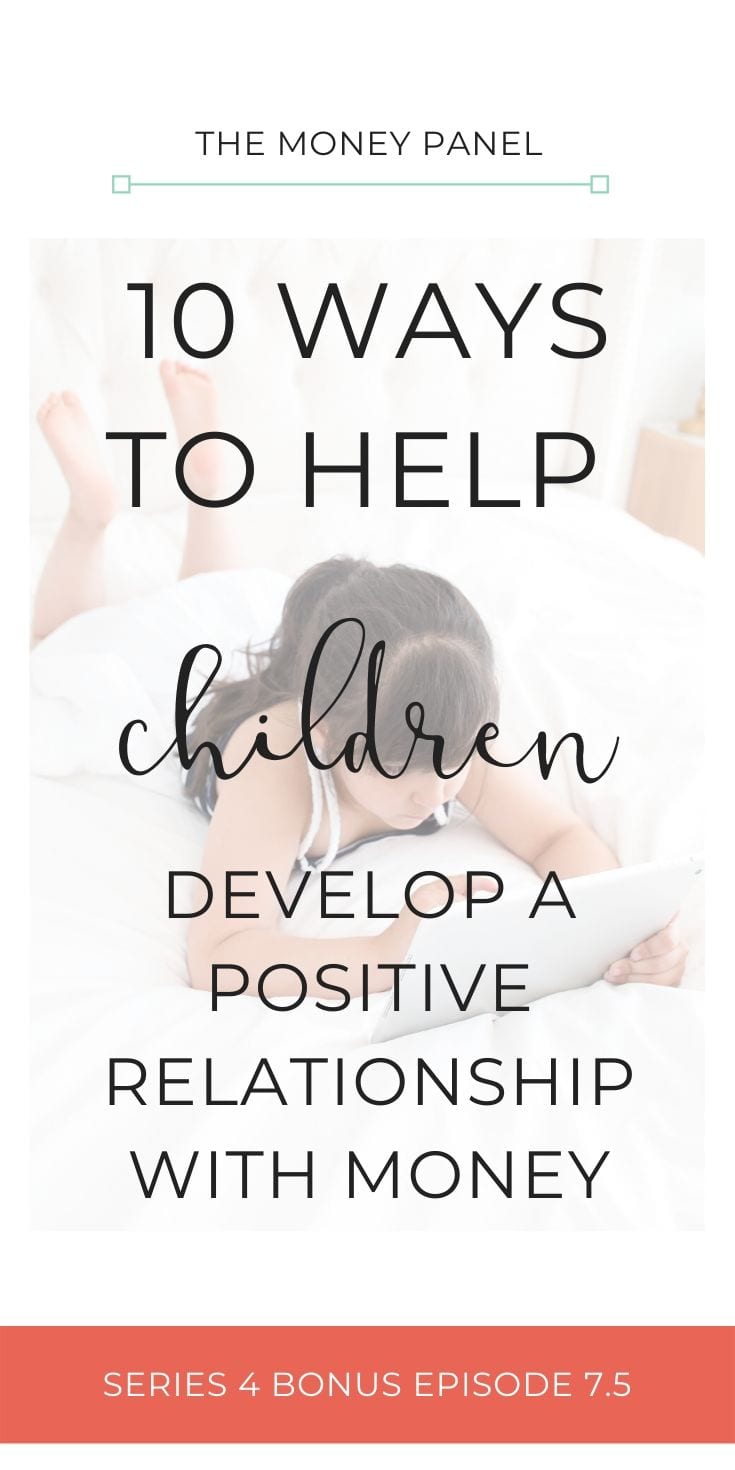 I'm going to share with you 10 tips as to how I believe that you can start to help your children develop a positive relationship with money.