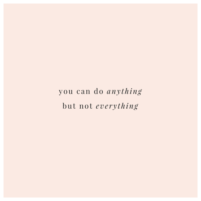 peach picture with text in middle 'you can do anything but not everything'